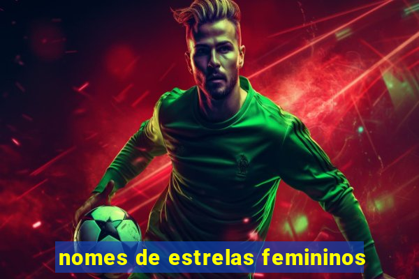 nomes de estrelas femininos